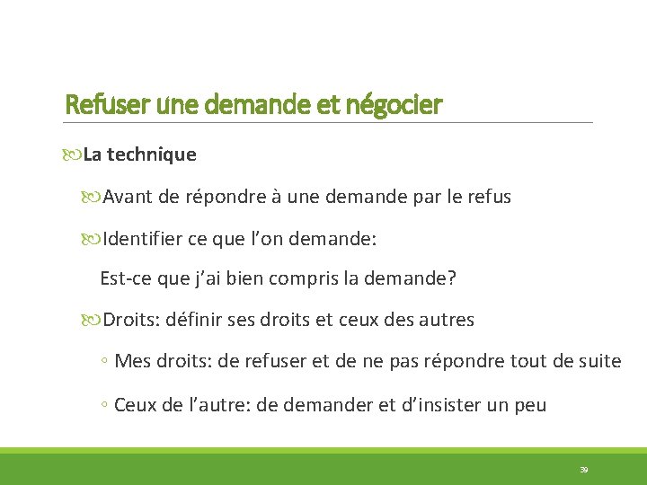 Refuser une demande et négocier La technique Avant de répondre à une demande par