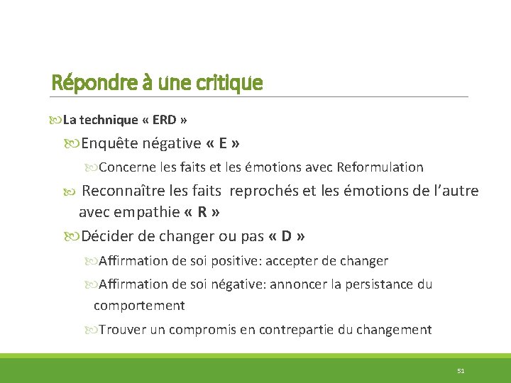 Répondre à une critique La technique « ERD » Enquête négative « E »