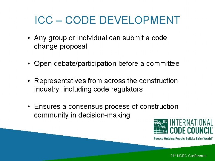 ICC – CODE DEVELOPMENT • Any group or individual can submit a code change ICC – CODE DEVELOPMENT • Any group or individual can submit a code change