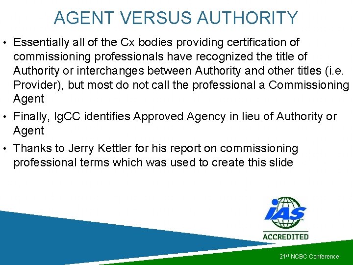 AGENT VERSUS AUTHORITY • Essentially all of the Cx bodies providing certification of commissioning AGENT VERSUS AUTHORITY • Essentially all of the Cx bodies providing certification of commissioning