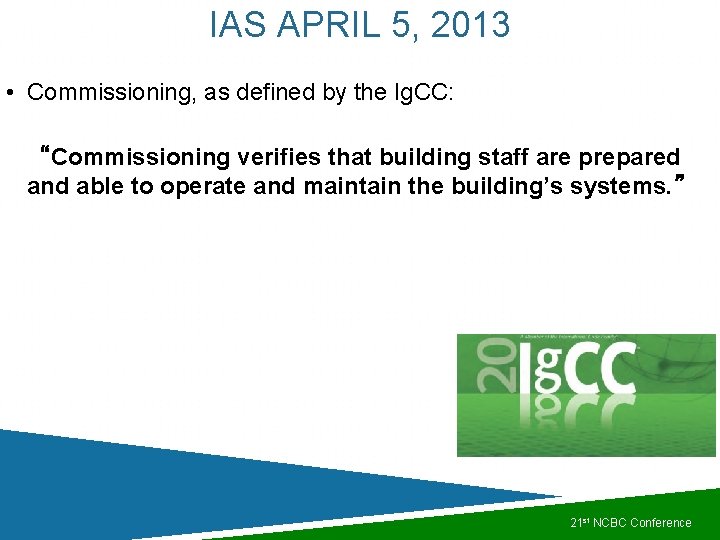 IAS APRIL 5, 2013 • Commissioning, as defined by the Ig. CC: “Commissioning verifies IAS APRIL 5, 2013 • Commissioning, as defined by the Ig. CC: “Commissioning verifies