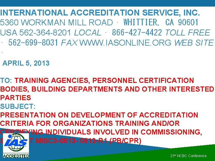 INTERNATIONAL ACCREDITATION SERVICE, INC. 5360 WORKMAN MILL ROAD ⋅ WHITTIER, CA 90601 USA 562 INTERNATIONAL ACCREDITATION SERVICE, INC. 5360 WORKMAN MILL ROAD ⋅ WHITTIER, CA 90601 USA 562