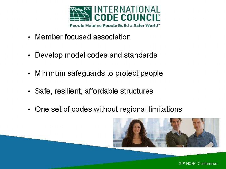 • Member focused association • Develop model codes and standards • Minimum safeguards • Member focused association • Develop model codes and standards • Minimum safeguards