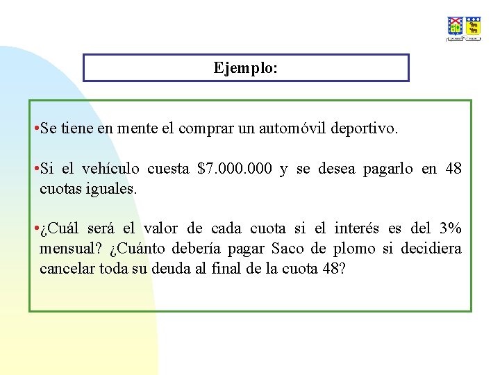 Ejemplo: • Se tiene en mente el comprar un automóvil deportivo. • Si el