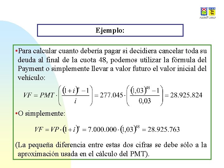 Ejemplo: • Para calcular cuanto debería pagar si decidiera cancelar toda su deuda al