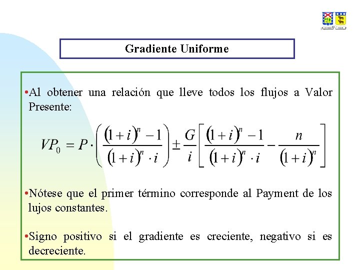 Gradiente Uniforme • Al obtener una relación que lleve todos los flujos a Valor