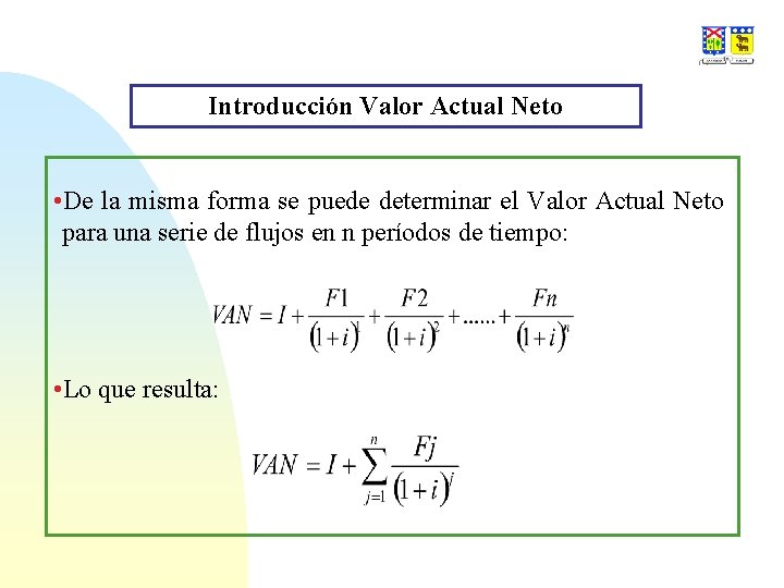 Introducción Valor Actual Neto • De la misma forma se puede determinar el Valor