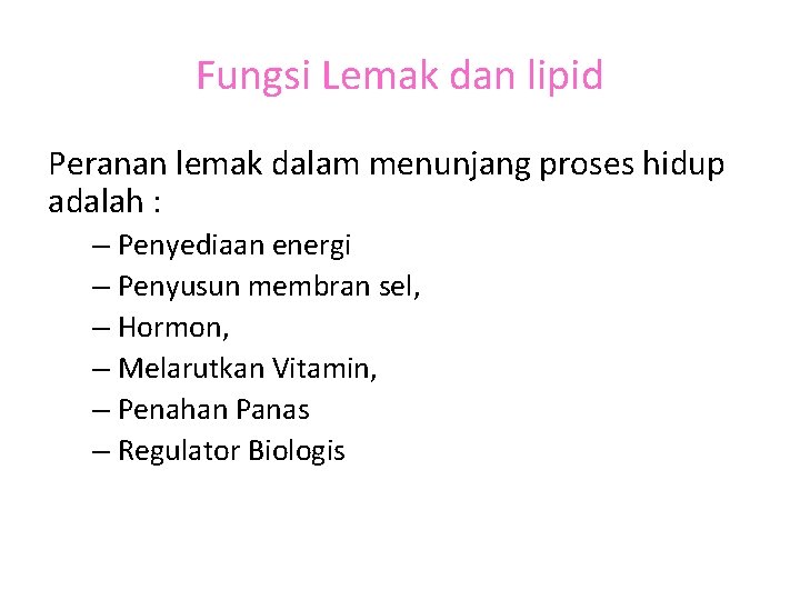 Fungsi Lemak dan lipid Peranan lemak dalam menunjang proses hidup adalah : – Penyediaan