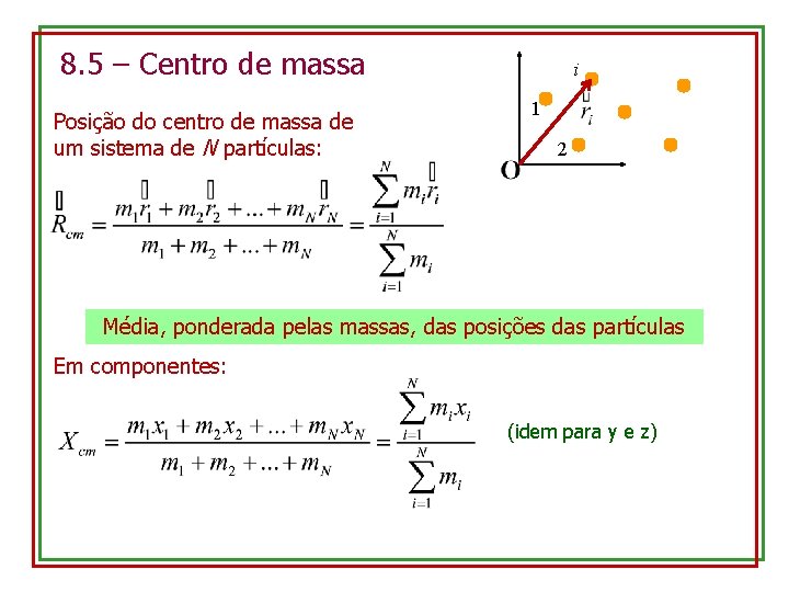 8. 5 – Centro de massa Posição do centro de massa de um sistema