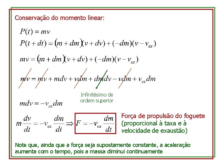 Conservação do momento linear: Infinitésimo de ordem superior Força de propulsão do foguete (proporcional