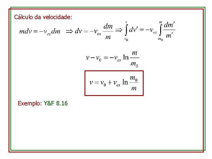 Cálculo da velocidade: Exemplo: Y&F 8. 16 