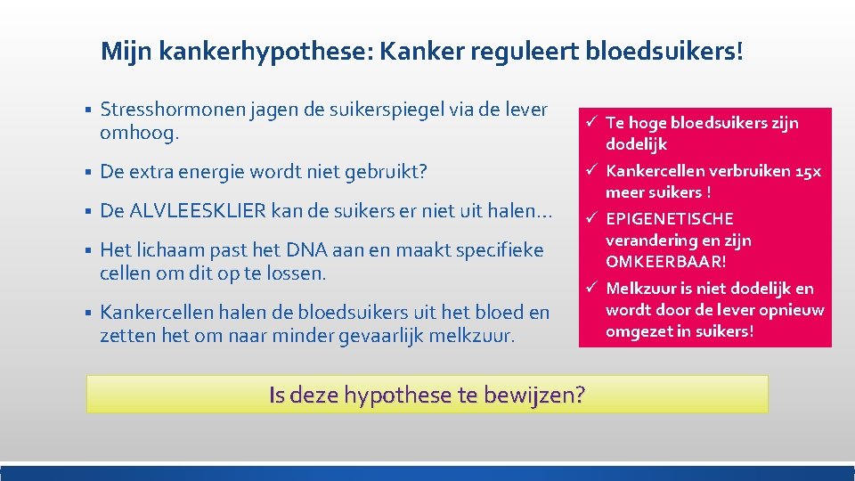 Mijn kankerhypothese: Kanker reguleert bloedsuikers! § Stresshormonen jagen de suikerspiegel via de lever omhoog.