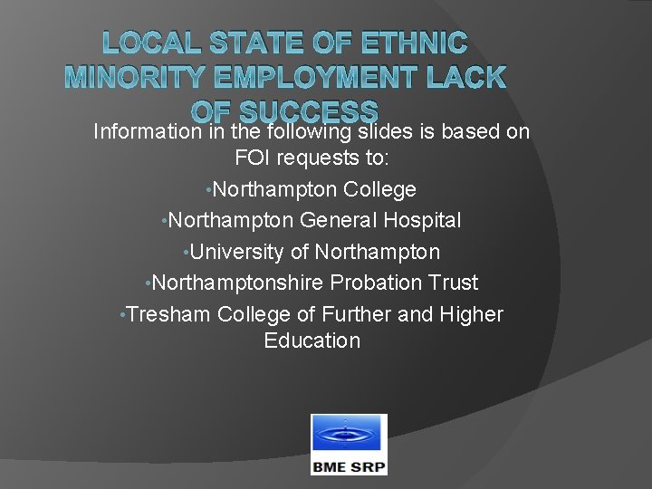LOCAL STATE OF ETHNIC MINORITY EMPLOYMENT LACK OF SUCCESS Information in the following slides