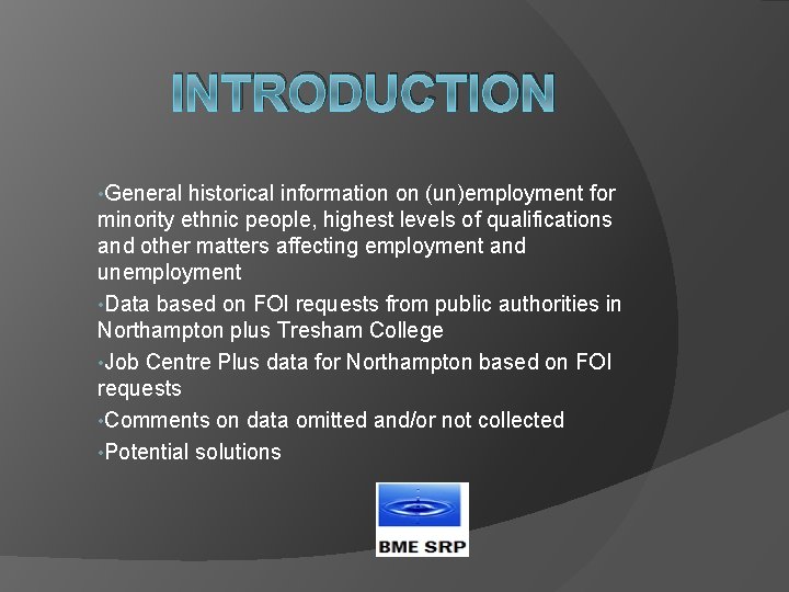 INTRODUCTION • General historical information on (un)employment for minority ethnic people, highest levels of