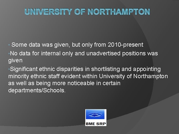 UNIVERSITY OF NORTHAMPTON Some data was given, but only from 2010 -present • No