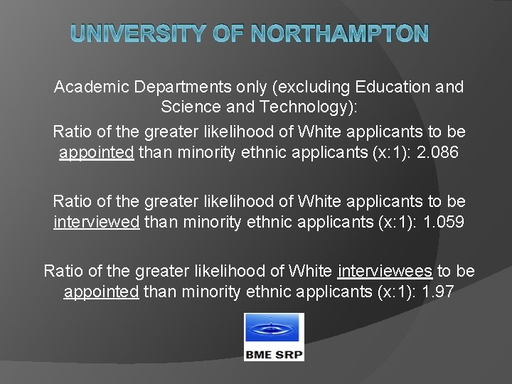 UNIVERSITY OF NORTHAMPTON Academic Departments only (excluding Education and Science and Technology): Ratio of