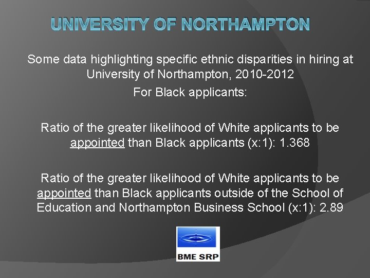 UNIVERSITY OF NORTHAMPTON Some data highlighting specific ethnic disparities in hiring at University of
