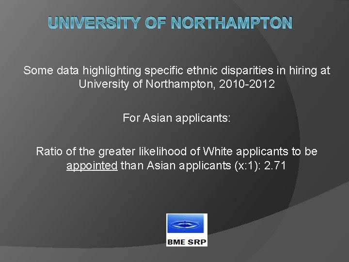 UNIVERSITY OF NORTHAMPTON Some data highlighting specific ethnic disparities in hiring at University of