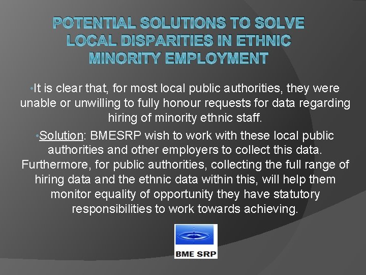 POTENTIAL SOLUTIONS TO SOLVE LOCAL DISPARITIES IN ETHNIC MINORITY EMPLOYMENT • It is clear