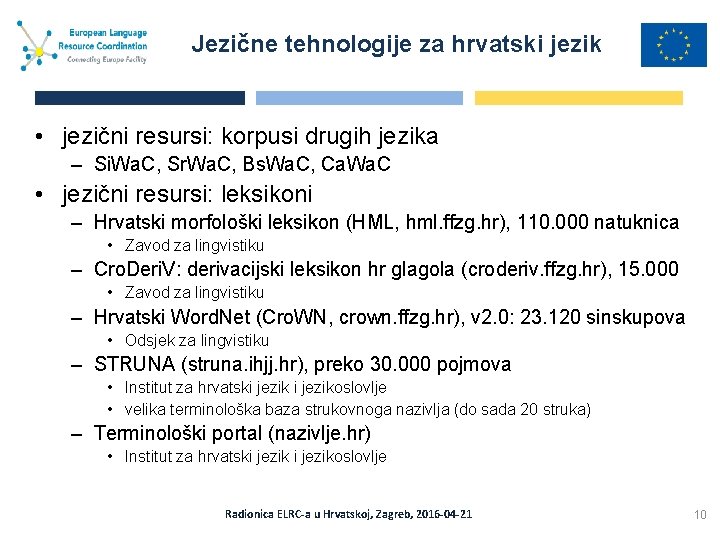 Jezične tehnologije za hrvatski jezik • jezični resursi: korpusi drugih jezika – Si. Wa.