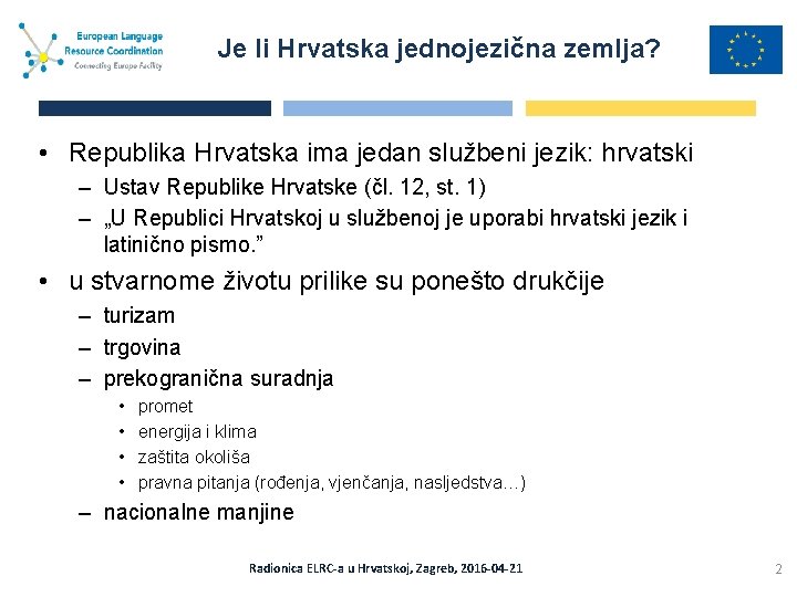 Je li Hrvatska jednojezična zemlja? • Republika Hrvatska ima jedan službeni jezik: hrvatski –