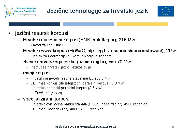 Jezične tehnologije za hrvatski jezik • jezični resursi: korpusi – Hrvatski nacionalni korpus (HNK,