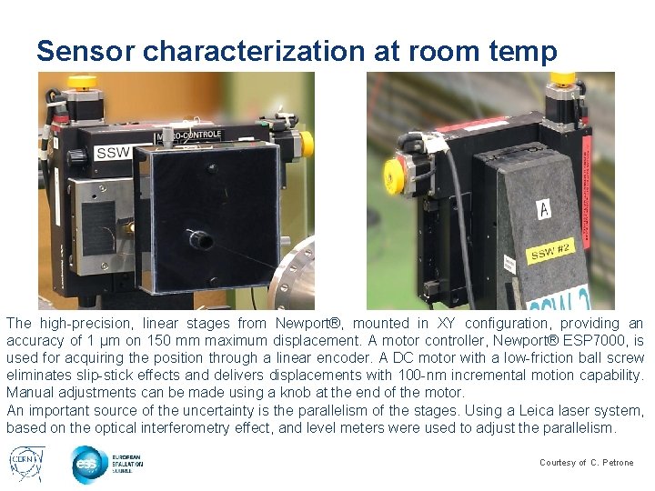Sensor characterization at room temp The high-precision, linear stages from Newport®, mounted in XY