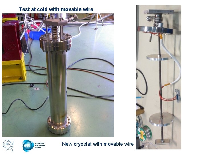 Test at cold with movable wire New cryostat with movable wire 