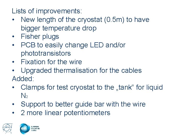 Lists of improvements: • New length of the cryostat (0. 5 m) to have
