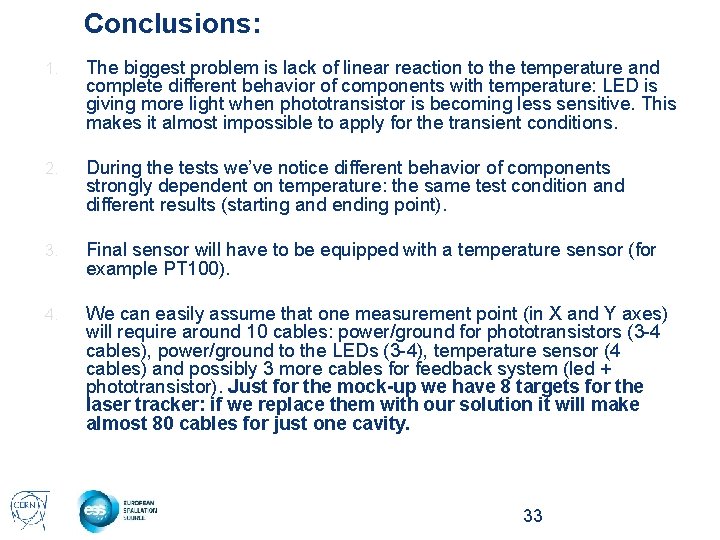Conclusions: 1. The biggest problem is lack of linear reaction to the temperature and