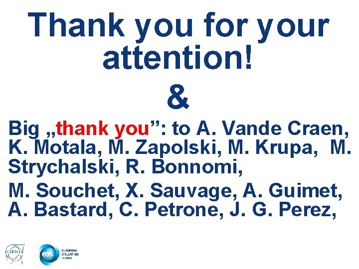 Thank you for your attention! & Big „thank you”: to A. Vande Craen, K.