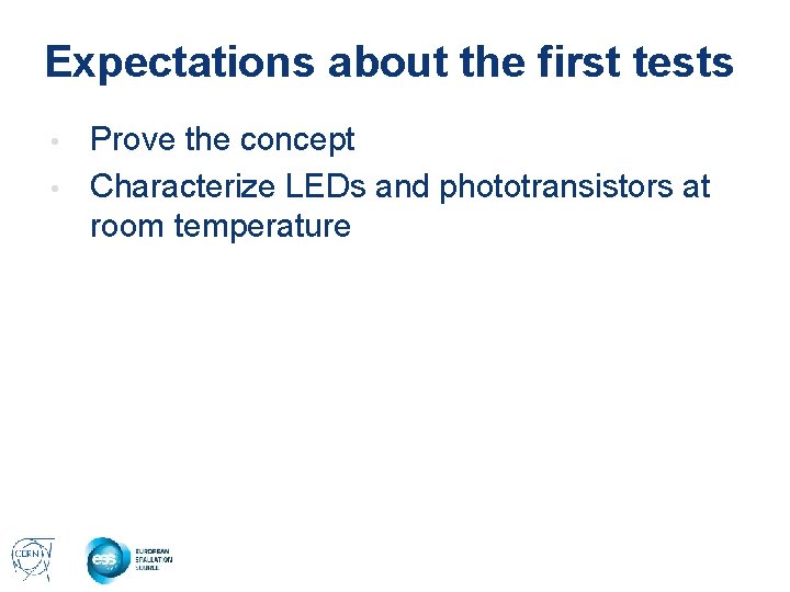 Expectations about the first tests Prove the concept • Characterize LEDs and phototransistors at