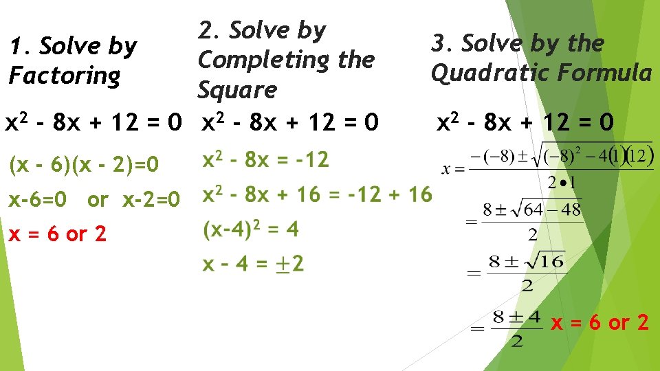 2. Solve by 1. Solve by Completing the Factoring Square x 2 - 8