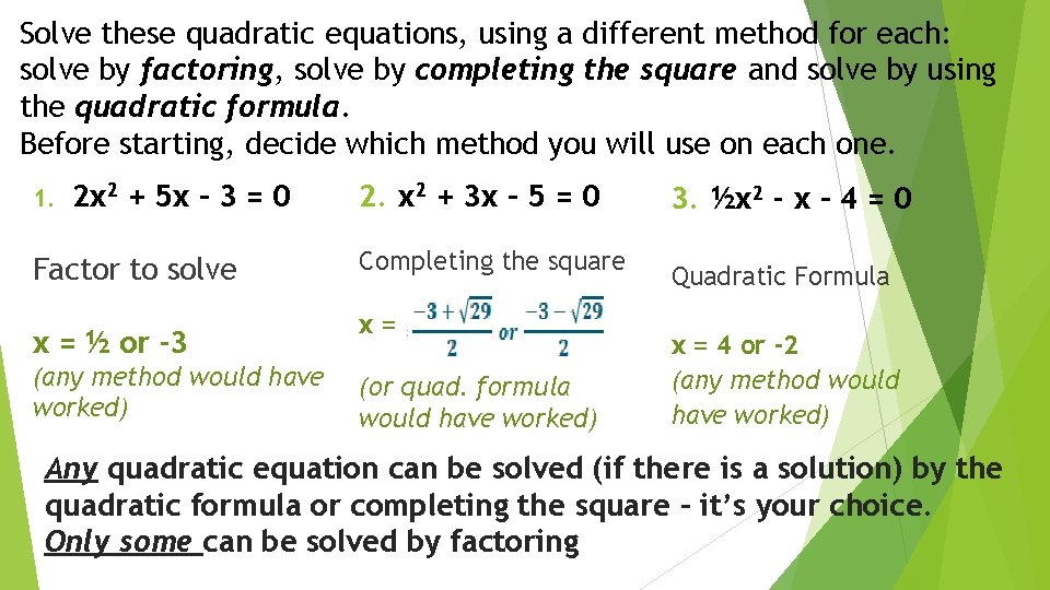 Solve these quadratic equations, using a different method for each: solve by factoring, solve