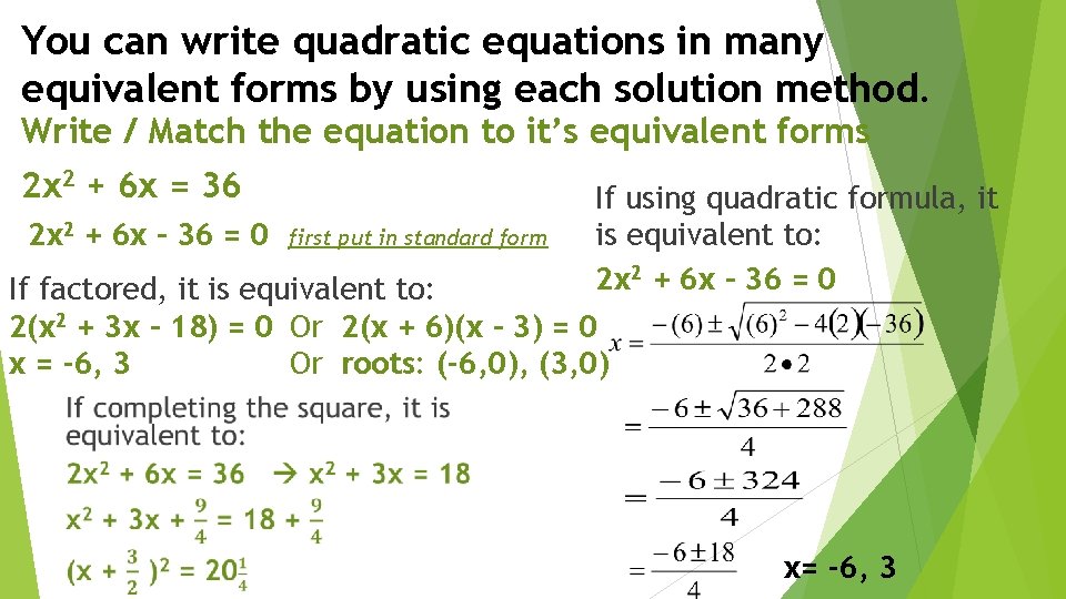 You can write quadratic equations in many equivalent forms by using each solution method.