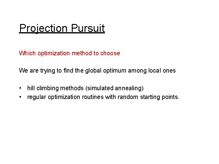 Projection Pursuit Which optimization method to choose We are trying to find the global
