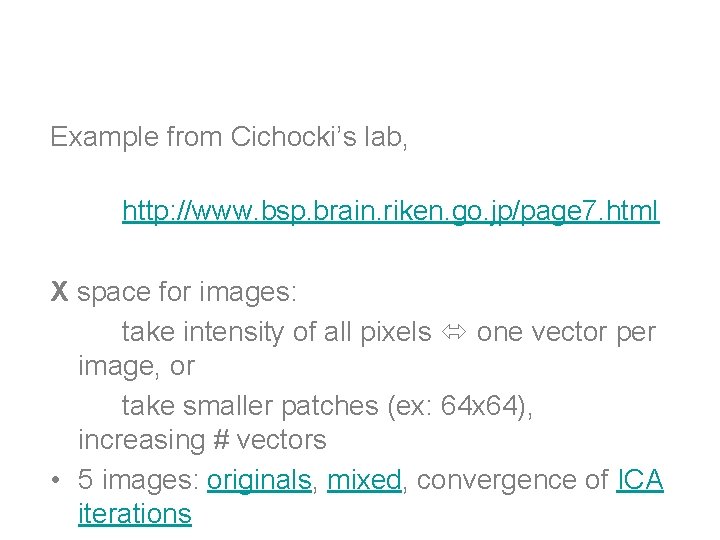 ICA demo: images & audio Example from Cichocki’s lab, http: //www. bsp. brain. riken.