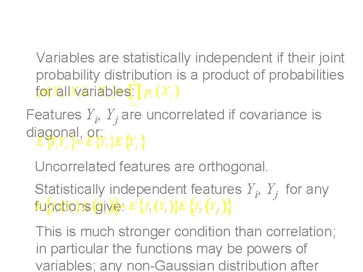 Correlation and independence Variables are statistically independent if their joint probability distribution is a
