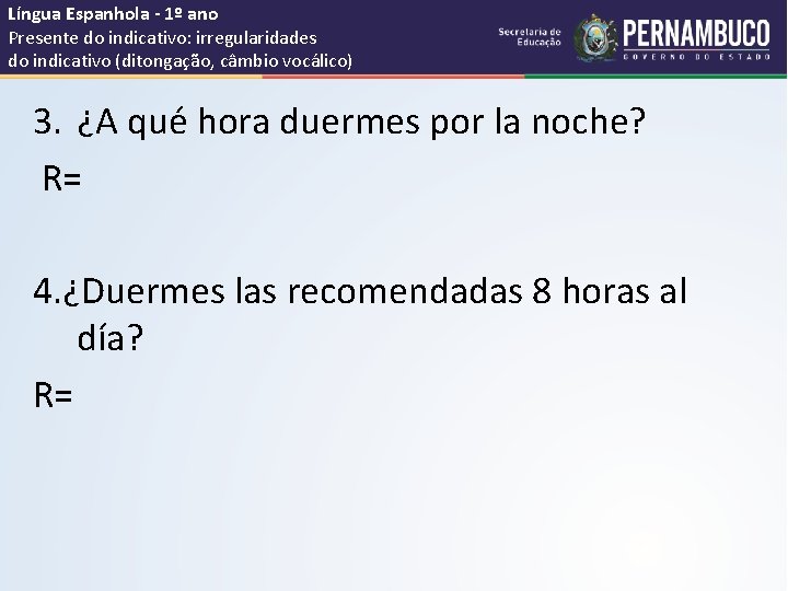 Língua Espanhola - 1º ano Presente do indicativo: irregularidades do indicativo (ditongação, câmbio vocálico)