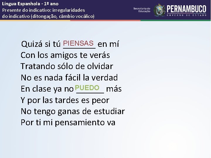 Língua Espanhola - 1º ano Presente do indicativo: irregularidades do indicativo (ditongação, câmbio vocálico)