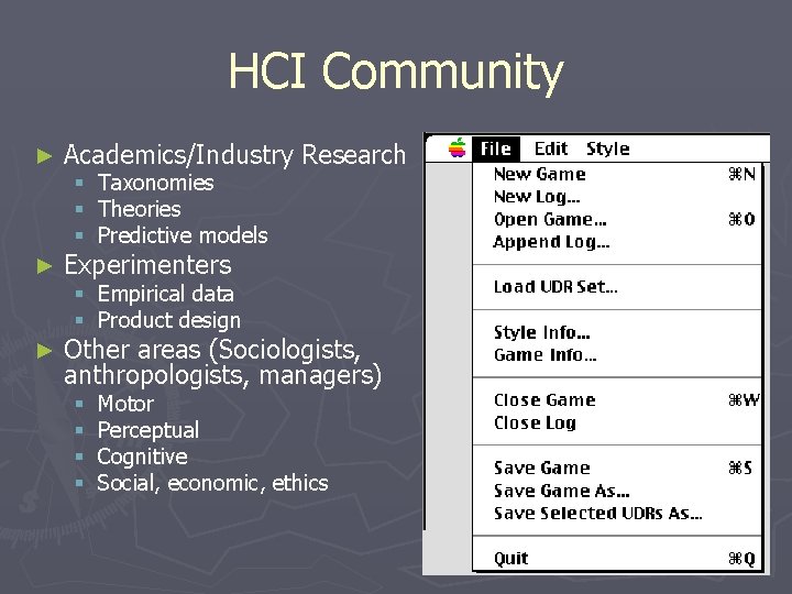 HCI Community ► Academics/Industry Research ► Experimenters ► Other areas (Sociologists, anthropologists, managers) §