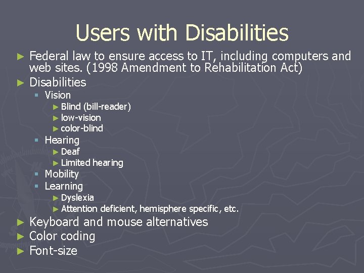 Users with Disabilities Federal law to ensure access to IT, including computers and web
