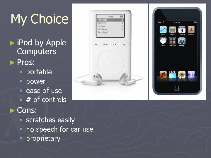 My Choice ► i. Pod by Apple Computers ► Pros: § § portable power