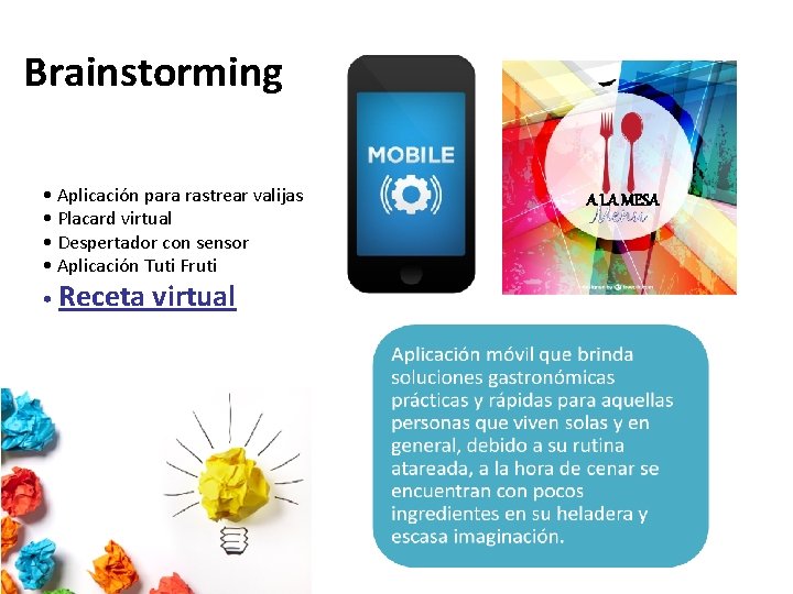 Brainstorming • Aplicación para rastrear valijas • Placard virtual • Despertador con sensor • Brainstorming • Aplicación para rastrear valijas • Placard virtual • Despertador con sensor •