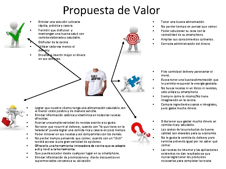 Propuesta de Valor • • • Brindar una solución culinaria rápida, práctica y casera. Propuesta de Valor • • • Brindar una solución culinaria rápida, práctica y casera.