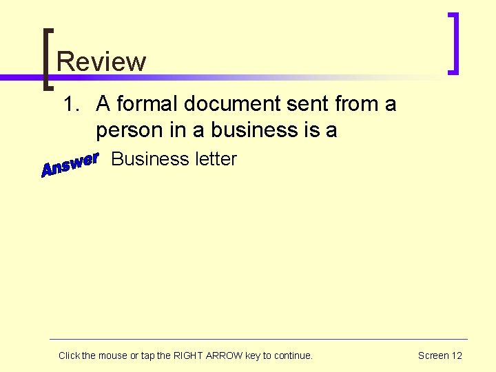 Review 1. A formal document sent from a person in a business is a