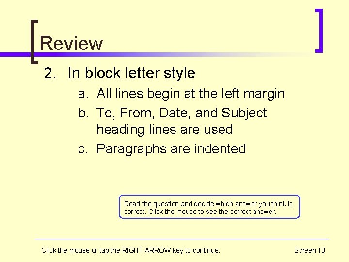 Review 2. In block letter style a. All lines begin at the left margin