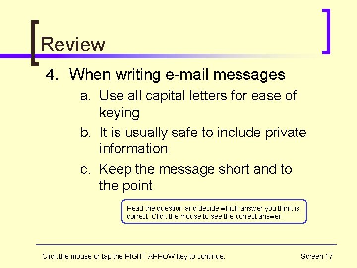 Review 4. When writing e-mail messages a. Use all capital letters for ease of