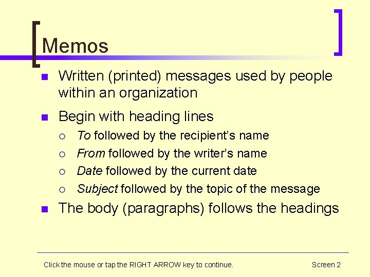 Memos n Written (printed) messages used by people within an organization n Begin with