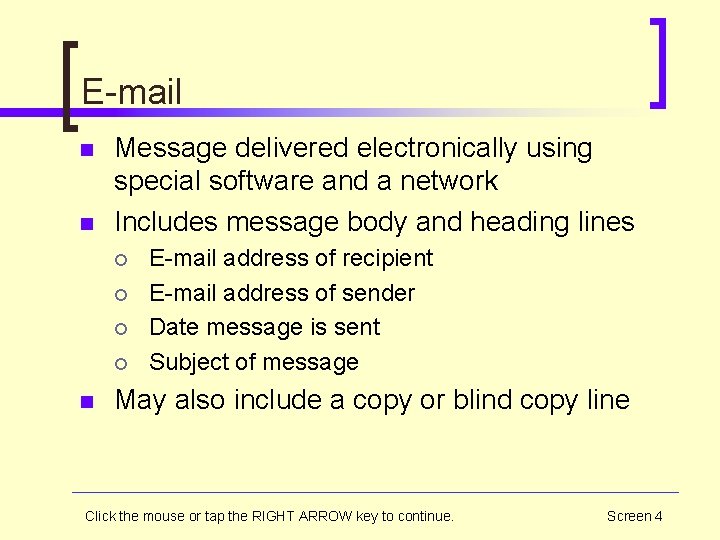 E-mail n n Message delivered electronically using special software and a network Includes message